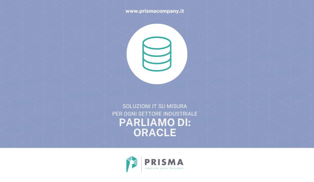 Soluzioni IT su misura per ogni settore industriale: parliamo di Oracle